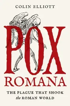 Pox Romana. The Plague That Shook the Roman World, Hardback/Colin Elliott