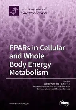 PPARs in Cellular and Whole Body Energy Metabolism, Paperback/Walter Wahli