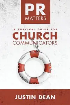 PR Matters: A Survival Guide for Church Communicators, Paperback/Justin Dean