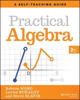 Practical Algebra: A Self-Teaching Guide, Third Ed ition, Paperback/B Wong