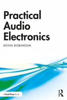 Practical Audio Electronics, Paperback/Kevin Robinson