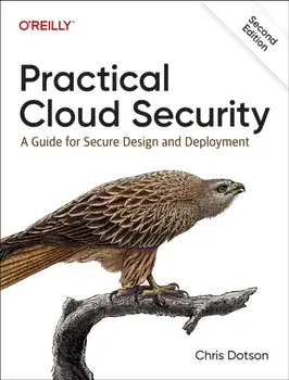 Practical Cloud Security. A Guide for Secure Design and Deployment, 2 ed, Paperback/Chris Dotson