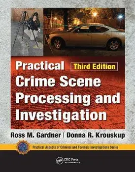 Practical Crime Scene Processing and Investigation, Third Edition, Paperback/Ross M. Gardner
