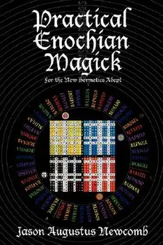 Practical Enochian Magick/Jason Augustus Newcomb