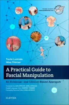 Practical Guide to Fascial Manipulation. an evidence- and clinical-based approach, Hardback/Mika Pihlman