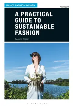 Practical Guide to Sustainable Fashion, Paperback/Dr Alison Gwilt