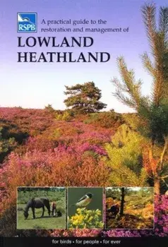 Practical Guide to the Restoration and Management of Lowland Heathland, Paperback/***