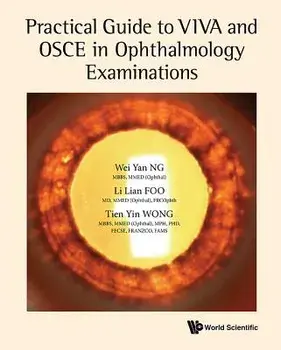 Practical Guide to Viva and OSCE in Ophthalmology Examinations, Paperback/Tien Yin Wong
