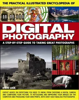 Practical Illustrated Encyclopedia of Digital Photography, Paperback/Steve Luck