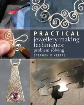 Practical Jewellery-Making Techniques. Problem Solving, Paperback/Stephen O'Keeffe