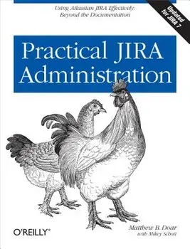 Practical Jira Administration: Using Jira Effectively: Beyond the Documentation, Paperback/Matthew B. Doar