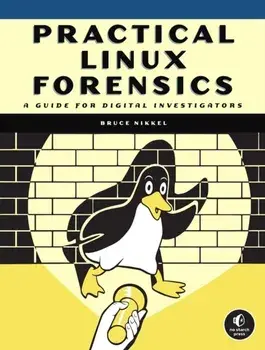 Practical Linux Forensics. A Guide for Digital Investigators, Paperback/Bruce Nikkel