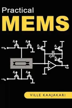 Practical Mems: Design of Microsystems, Accelerometers, Gyroscopes, RF Mems, Optical Mems, and Microfluidic Systems, Hardcover/Ville Kaajakari
