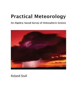 Practical Meteorology: An Algebra-Based Survey of Atmospheric Science, Paperback/Roland Stull