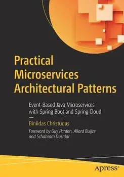 Practical Microservices Architectural Patterns: Event-Based Java Microservices with Spring Boot and Spring Cloud, Paperback/Binildas Christudas