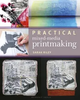 Practical Mixed-Media Printmaking, Paperback/Sarah Riley