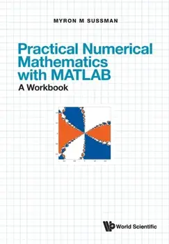 Practical Numerical Mathematics with Matlab: A Workbook, Paperback/Myron Mike Sussman