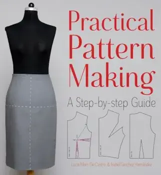 Practical Pattern Making: A Step-By-Step Guide, Paperback/Lucia Mors De Castro