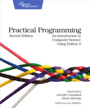 Practical Programming: An Introduction to Computer Science Using Python 3, Paperback (2nd Ed.)/Paul Gries