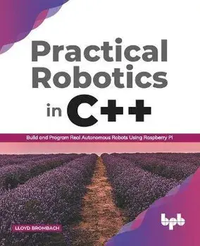 Practical Robotics in C++: Build and Program Real Autonomous Robots Using Raspberry Pi (English Edition), Paperback/Lloyd Brombach