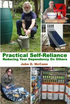 Practical Self-Reliance - Reducing Your Dependency On Others, Paperback/John D. McCann