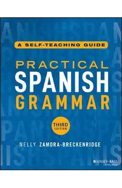 Practical Spanish Grammar: A Self-Teaching Guide - Nelly Zamora-breckenridge