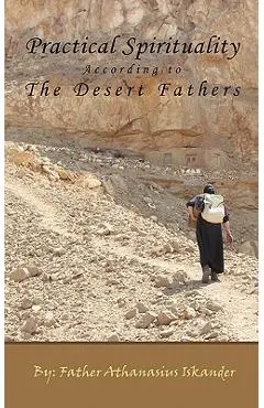 Practical Spirituality According to the Desert Fathers - Athanasius Iskander