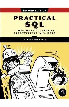 Practical Sql, 2nd Edition: A Beginner's Guide to Storytelling with Data - Anthony Debarros