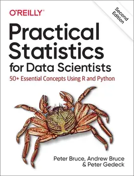 Practical Statistics for Data Scientists: 50+ Essential Concepts Using R and Python, Paperback/Peter Bruce