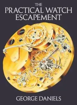 Practical Watch Escapement, Hardcover/George Daniels