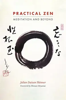 Practical Zen: Meditation and Beyond, Paperback/Julian Daizan Skinner