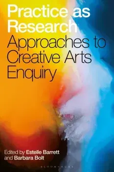 Practice as Research. Approaches to Creative Arts Enquiry, Paperback/***