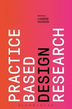 Practice-Based Design Research, Paperback/Laurene Vaughan