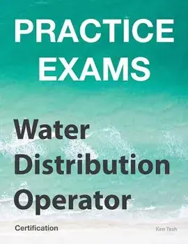 Practice Exams - Water Distribution Operator Certification: Grades 1 and 2, Paperback/Ken Tesh