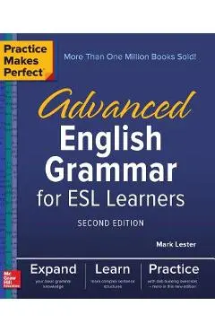 Practice Makes Perfect: Advanced English Grammar for ESL Learners, Second Edition - Mark Lester