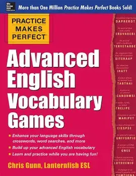 Practice Makes Perfect Advanced English Vocabulary Games, Paperback/Chris Gunn