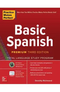 Practice Makes Perfect: Basic Spanish, Premium Third Edition - Dorothy Richmond