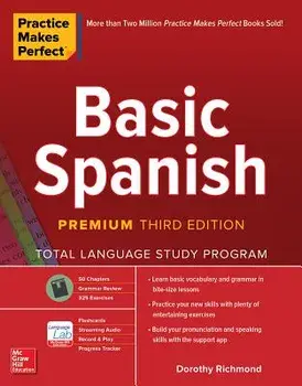 Practice Makes Perfect: Basic Spanish, Premium Third Edition, Hardcover/Dorothy Richmond