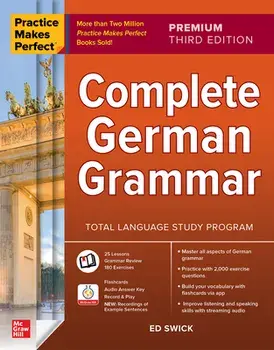 Practice Makes Perfect: Complete German Grammar, Premium Third Edition. 3 ed, Paperback/Ed Swick