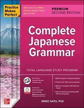 Practice Makes Perfect: Complete Japanese Grammar, Premium Second Edition, Paperback/Eriko Sato