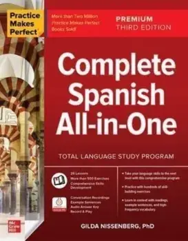 Practice Makes Perfect: Complete Spanish All-in-One, Premium Third Edition. 3 ed, Paperback/Gilda Nissenberg