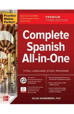 Practice Makes Perfect: Complete Spanish All-In-One, Premium Third Edition - Gilda Nissenberg