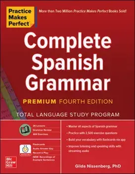 Practice Makes Perfect: Complete Spanish Grammar, Premium Fourth Edition, Paperback/Gilda Nissenberg