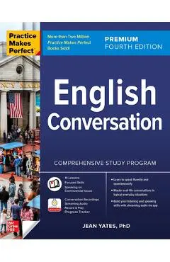 Practice Makes Perfect: English Conversation, Premium Fourth Edition - Jean Yates