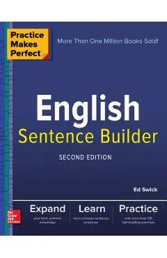 Practice Makes Perfect English Sentence Builder, Second Edition - Ed Swick