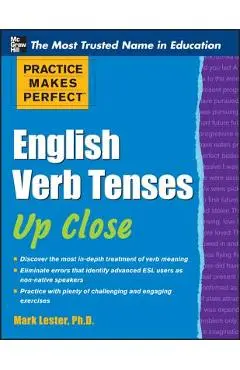 Practice Makes Perfect English Verb Tenses Up Close - Mark Lester