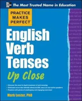 Practice Makes Perfect English Verb Tenses Up Close, Paperback/Mark Lester