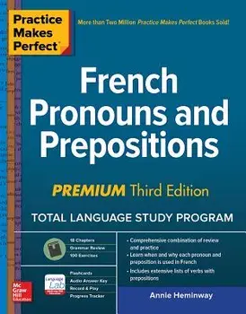 Practice Makes Perfect: French Pronouns and Prepositions, Premium Third Edition, Paperback/Annie Heminway