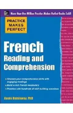 Practice Makes Perfect French Reading and Comprehension - Annie Heminway