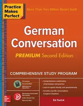 Practice Makes Perfect: German Conversation, Premium Second Edition, Paperback/Ed Swick